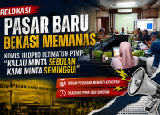 Relokasi Pasar Baru Bekasi Memanas, Komisi III DPRD Ultimatum PTMP: “Kalau Minta Sebulan, Kami Minta Seminggu!”
